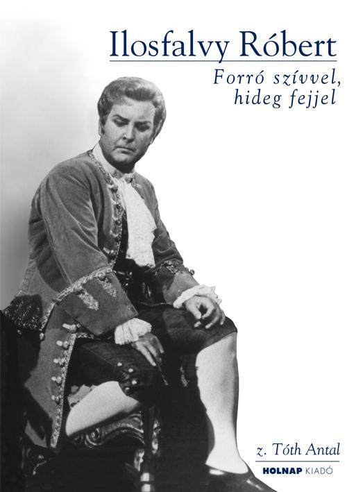 Ilosfalvy Róbert - Forró Szívvel, Hideg Fejjel + Cd Melléklet