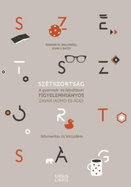Szétszórtság - A Gyermek- És Felnőttkori Figyelemhiányos Zavar (Adhd És Add)...