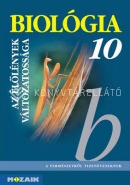 Biológia 10. - Az Élőlények Változatossága