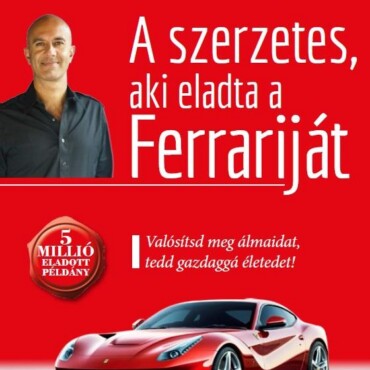 A Szerzetes, Aki Eladta A Ferrariját - Új!