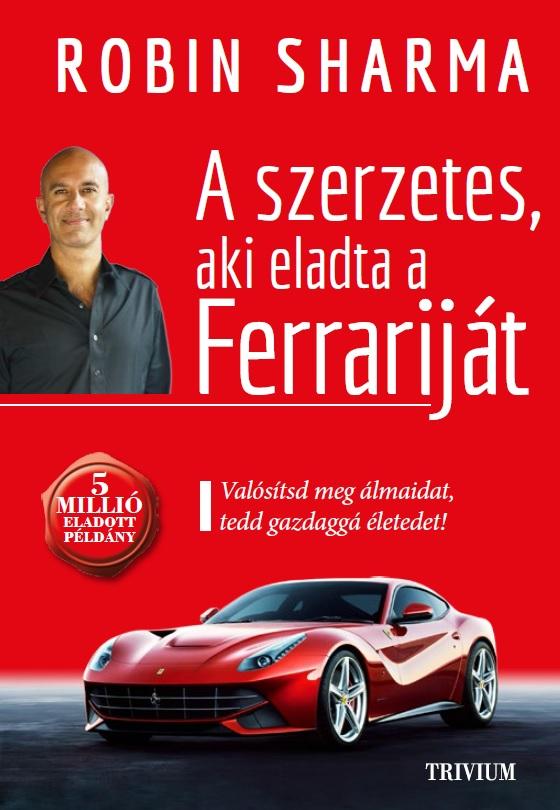 A Szerzetes, Aki Eladta A Ferrariját - Új!
