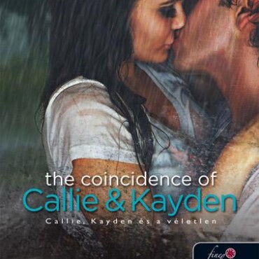The Coincidence Of Callie & Kayden - Fűzött - Callie, Kayden És A Véletlen