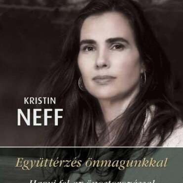 Együttérzés Önmagunkkal - Hagyj Fel Az Önostorozással És Légy Magabiztosabb!