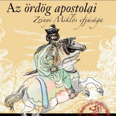 Az Ördög Apostolai - Zrínyi Milós Ifjúsága