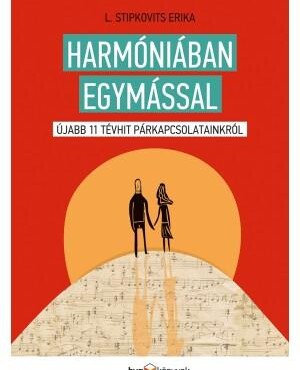 Harmóniában Egymással - Újabb 11 Tévhit Párkapcsolatainkról