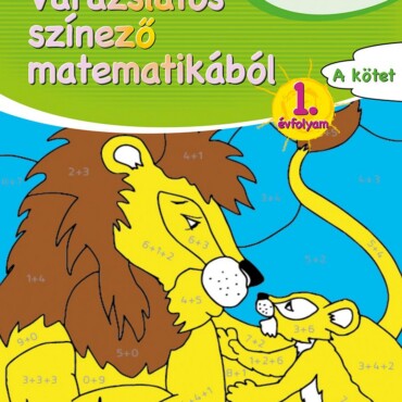 Varázslatos Színező Matematikából 1. Évfolyam - A Kötet