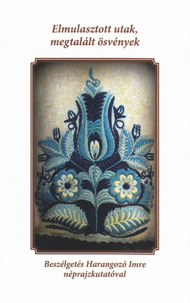 Elmulasztott Utak, Megtalált Ösvények - Beszélgetés Harangozó Imre Néprajzkutató