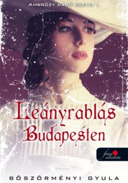 Leányrablás Budapesten - Ambrózy Báró Esetei I. - Fűzött