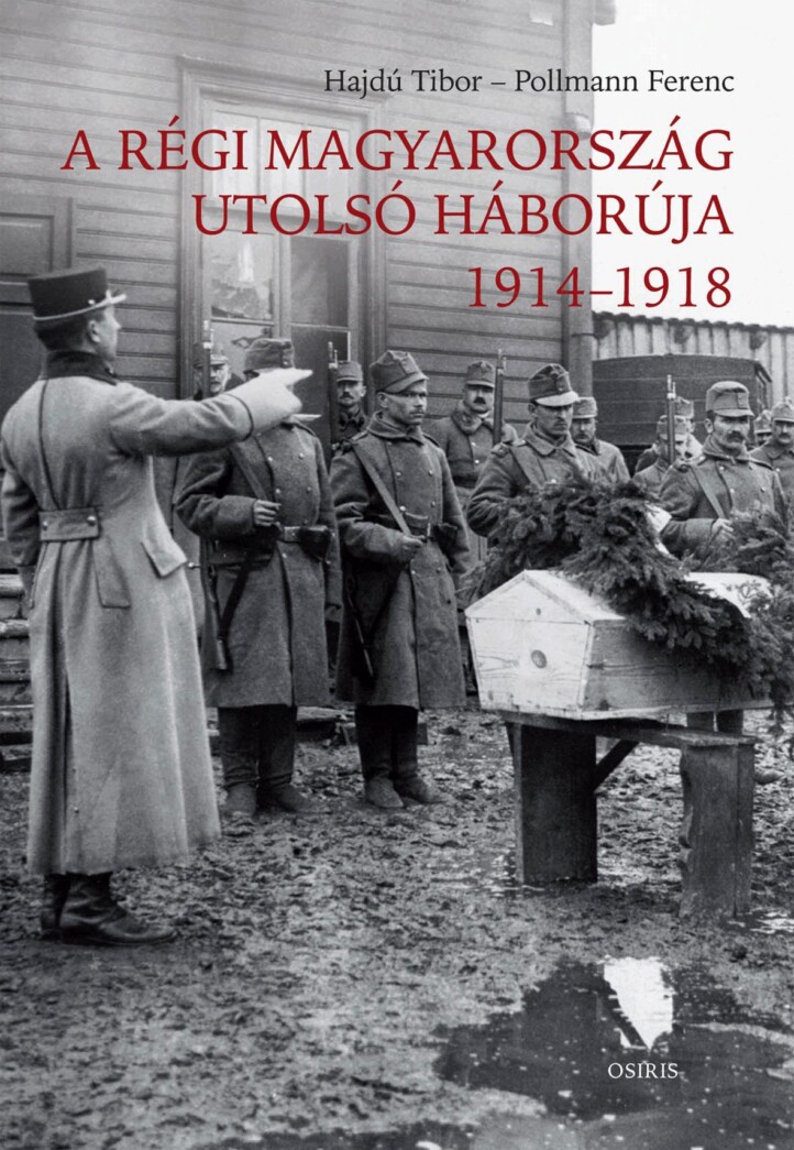 A Régi Magyarország Utolsó Háborúja 1914-1918