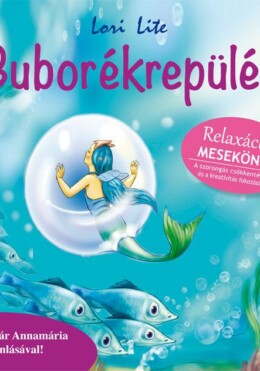 Buborékrepülés - Relaxációs Mesekönyv