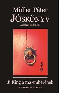 Jóskönyv - Ji King A Ma Emberének ( Átdolgozott Kiadás)