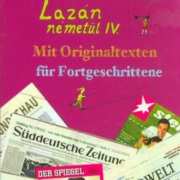 Lazán Németül Iv. - Mit Originaltexten Für Fortgeschrittene