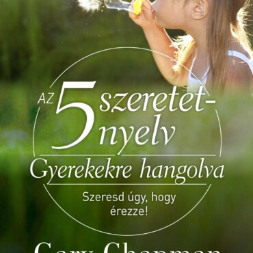 Az 5 Szeretetnyelv - Gyerekekre Hangolva