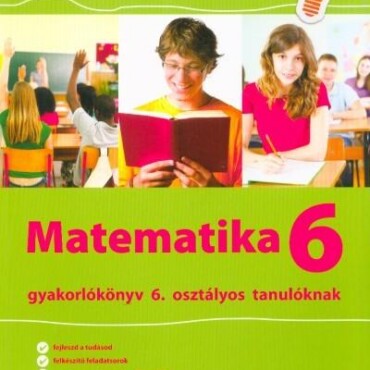 Matematika 6. - Gyakorlókönyv 6. Oszt. Tanulóknak - Jegyre Megy!