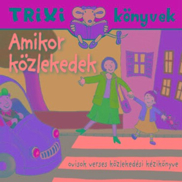 Trixi Könyvek - Amikor Közlekedek...
