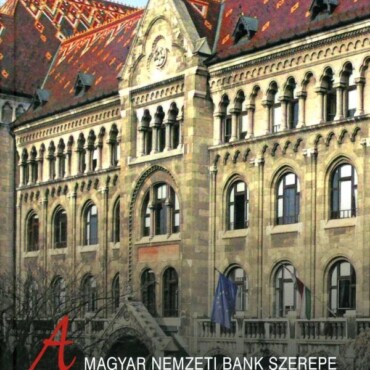 A Magyar Nemzeti Bank Szerepe A Magyar Gazdaságban - Változó Történelmi Korszako