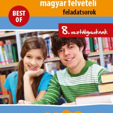 Válogatott Magyar Felvételi Feladatsorok 8. Oszt. - Best Of