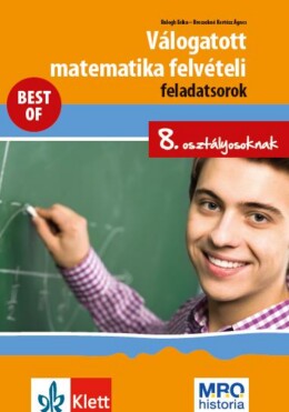 Válogatott Matematika Felvételi Feladatsorok 8. Oszt. - Best Of