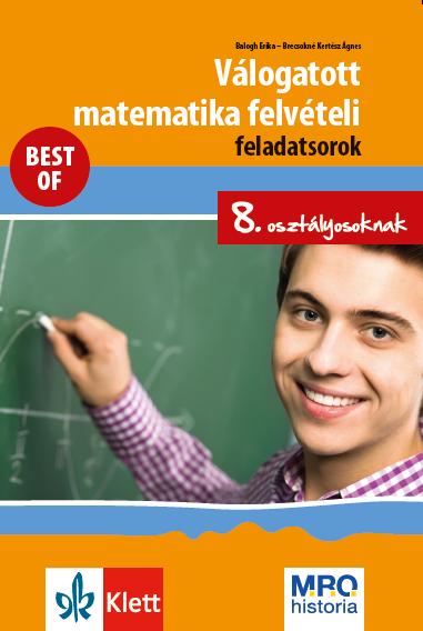 Válogatott Matematika Felvételi Feladatsorok 8. Oszt. - Best Of