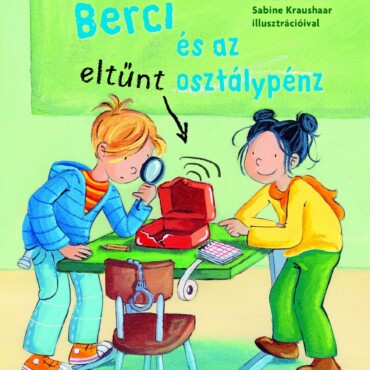 Berci És Az Eltűnt Osztálypénz - Berci Regény 1.