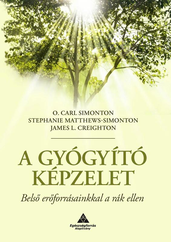 A Gyógyító Képzelet - Belső Erőforrásainkkal A Rák Ellen