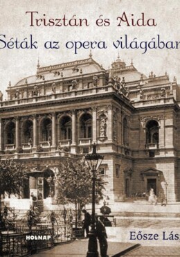 Trisztán És Aida - Séták Az Opera Világában