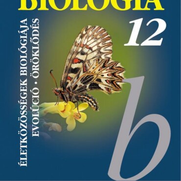 Biológia 12. Tankönyv - Életközösségek, Evolúció...
