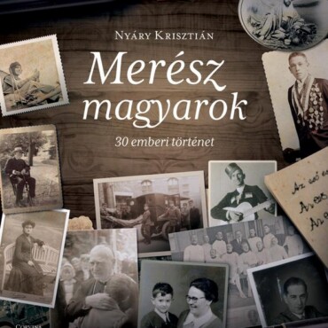 Merész Magyarok - 30 Emberi Történet (2. Kiadás)