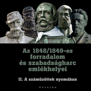Az 1848/1849-Es Forradalom És Szabadságharc Ii. Emlékhelyei - A Száműzöttek Nyom