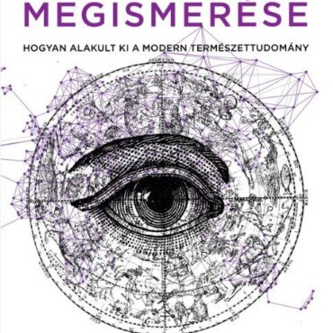 A Világ Megismerése - Hogyan Alakult Ki A Modern Természettudomány