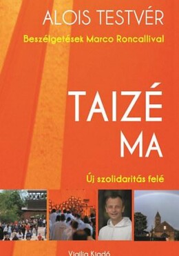 Taizé Ma - Új Szolidaritás Felé