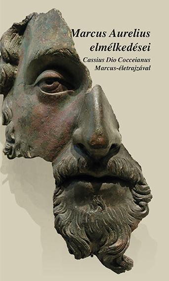 Marcus Aurelius Elmélkedései - Cassius Dio Cocceinas Marcus-Életrajzával