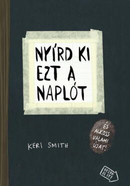 Nyírd Ki Ezt A Naplót - És Alkoss Valami Újat!