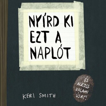 Nyírd Ki Ezt A Naplót - És Alkoss Valami Újat!