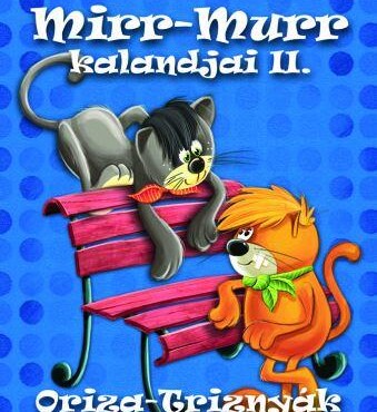 Mirr-Murr Kalandjai Ii. - Oriza-Triznyák