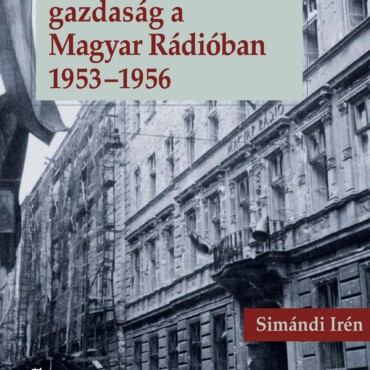 Politika, Társadalom, Gazdaság A Magyar Rádióban 1953-1956