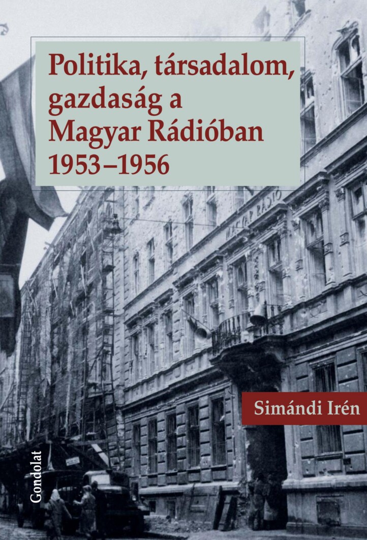 Politika, Társadalom, Gazdaság A Magyar Rádióban 1953-1956