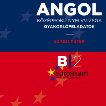 Euro Exam Angol - Középfokú Nyelvvizsga Gyakorlófeladatok