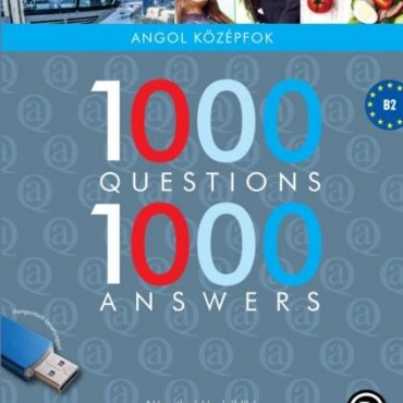 1000 Questions 1000 Answers - Angol Középfok  B2