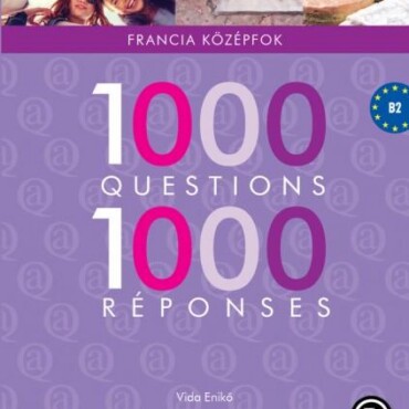 1000 Questions 1000 Réponses - Francia Középfok (Új Kiadvány)
