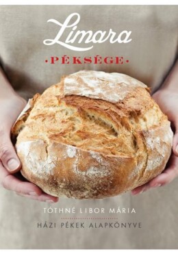 Limara Péksége - Házi Pékek Alapkönyve