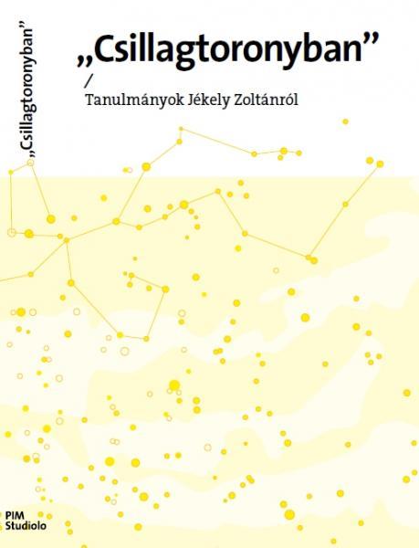 Csillagtoronyban - Tanulmányok Jékely Zoltánról