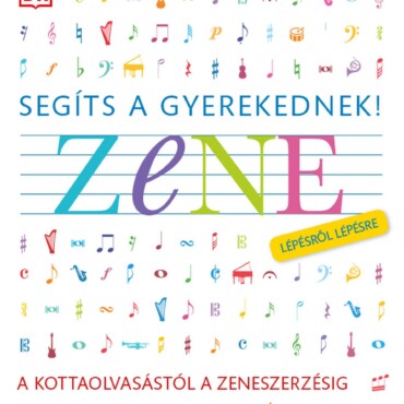 Segíts A Gyerekednek! Zene - Lépésről Lépésre Cd Melléklettel