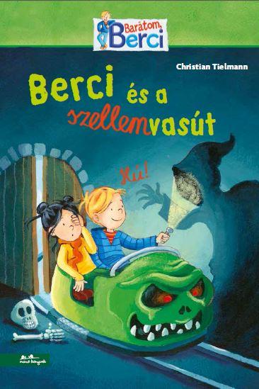 Berci És A Szellemvasút - Berci Regény 3.