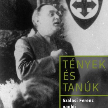 Tények És Tanúk - Szálasi Ferenc Naplói (1942-1946)
