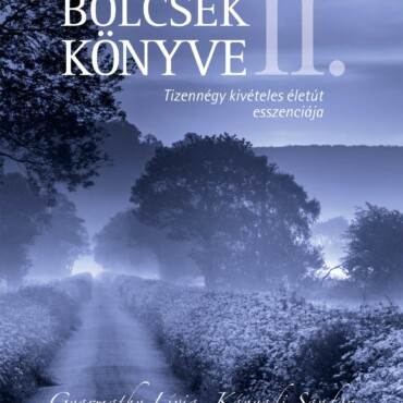 Bölcsek Könyve Ii. - Tizennégy Kivételes Életút Esszenciája