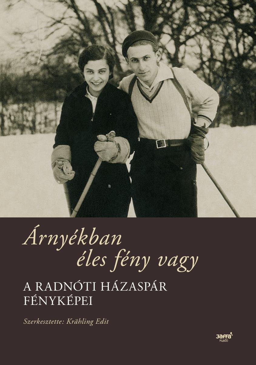 Árnyékban Éles Fény Vagy - A Radnóti Házaspár Fényképei