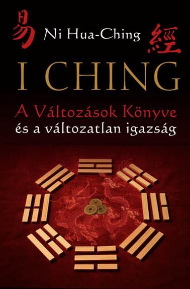 I Ching - A Változások Könyve És A Változatlan Igazság (2. Jav. Kiad!)