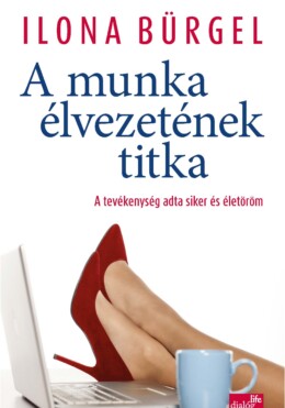 A Munka Élvezetének Titka - A Tevékenység Adta Siker És Életöröm