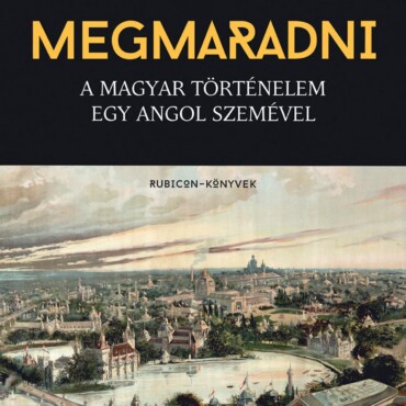 Megmaradni - A Magyar Történelem Egy Angol Szemével